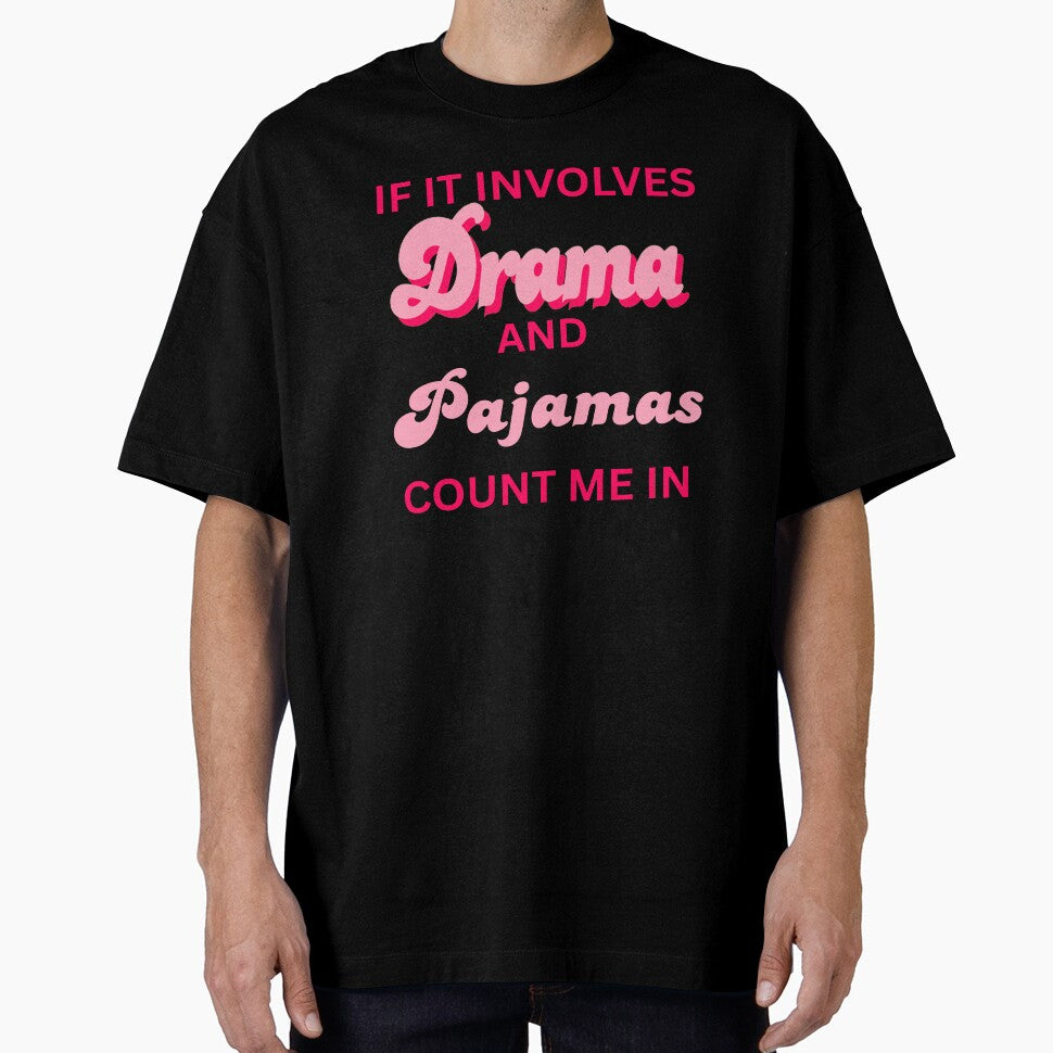 Funny Quotes If It Involves Drama and Pajamas Count Me In Girls by erozzz