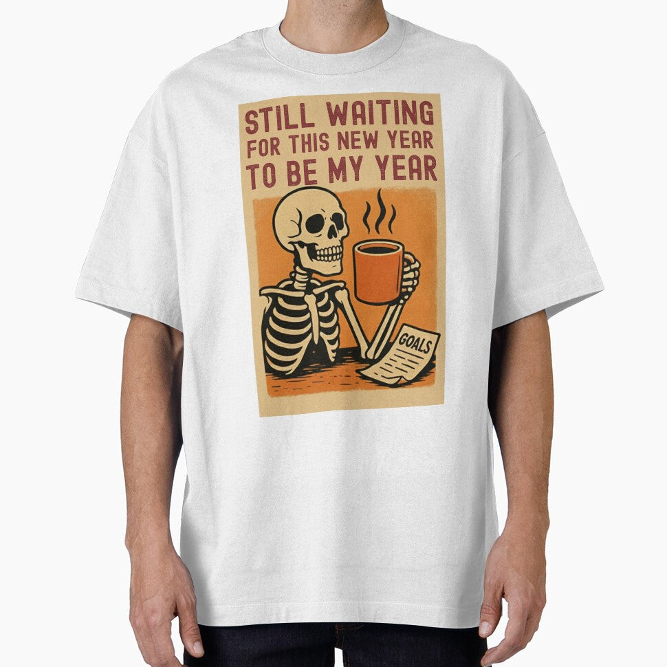 Still Waiting for My Year | Funny Skeleton Coffee Goals by Made You Smirk