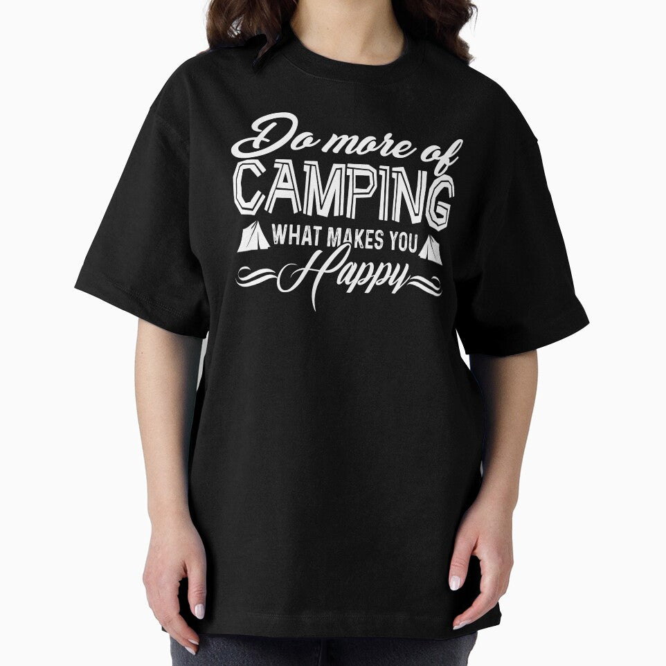 Do More Of Camping What Makes You Happy by UnknownArtistt