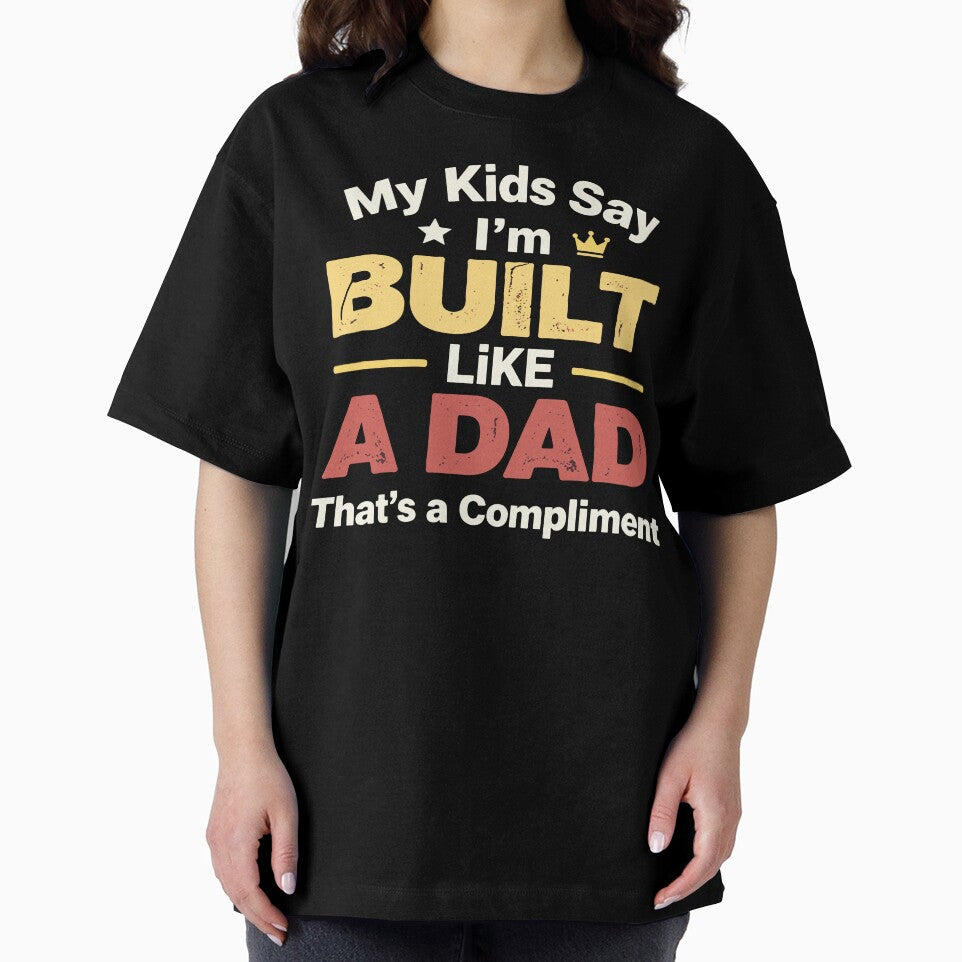 My Kids Say I'm Built Like a Dad That's a Compliment by Dxvect
