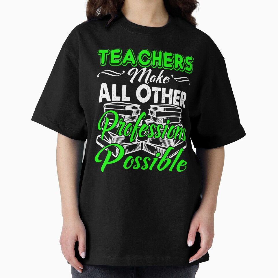 Teachers Make All Other Professions Possible by UnknownArtistt