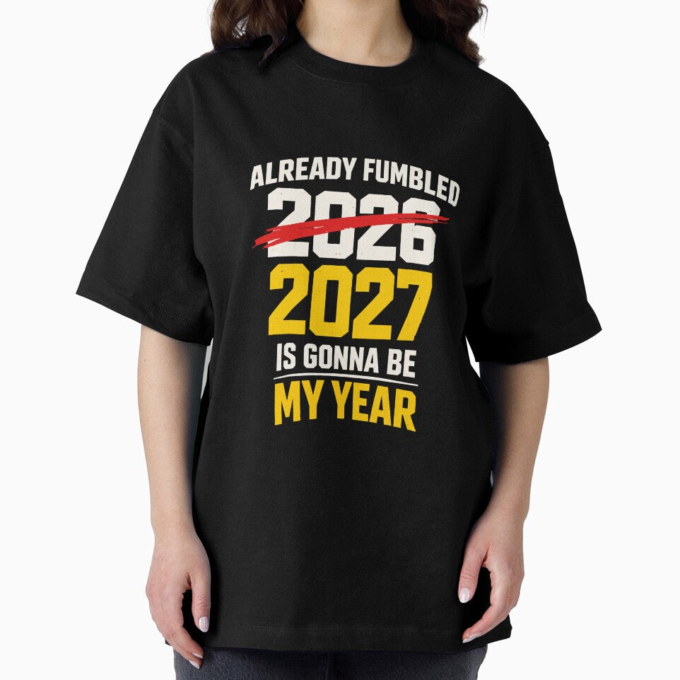 Already Fumbled 2026 – 2027 Is Gonna Be My Year Funny Sarcastic Quote by FamaPod