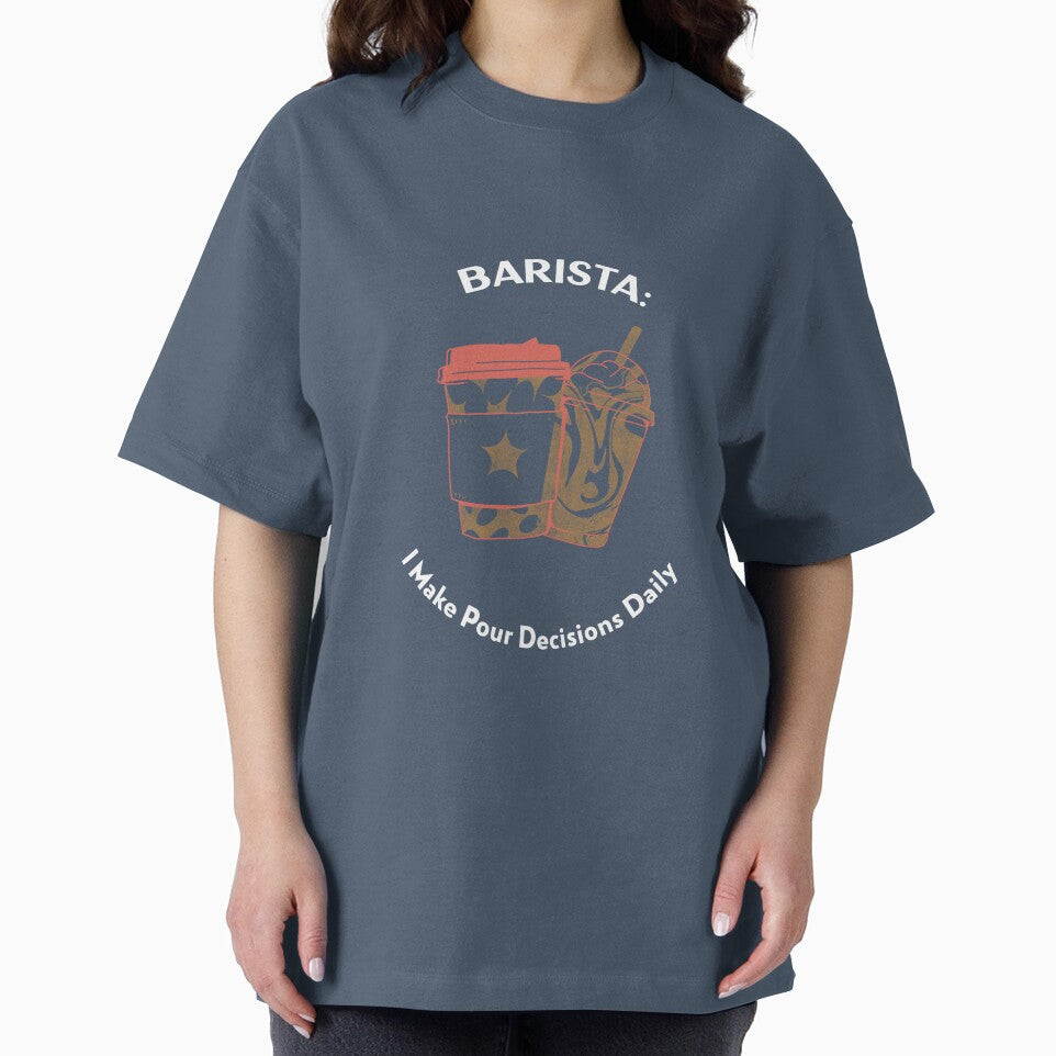 Barista: I Make Pour Decisions Daily T-Shirt by BetheroniTees