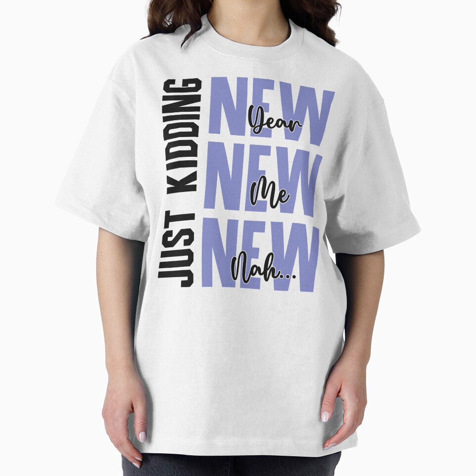 New Year, New Me, New- Nah... Just Kidding - Funny New Year Celebration (Blue and Black Design) by Spiprinto