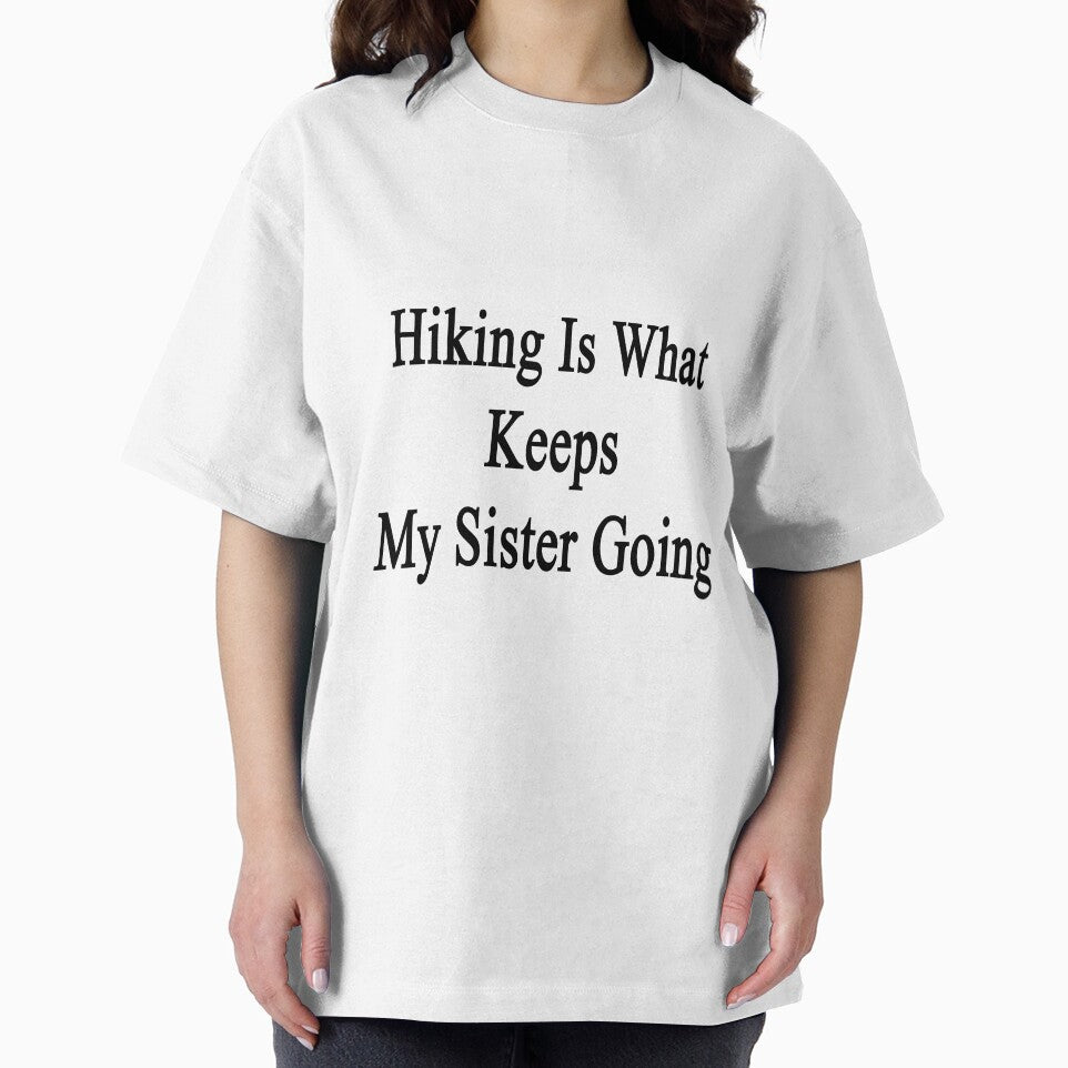 Hiking Is What Keeps My Sister Going by supernova23