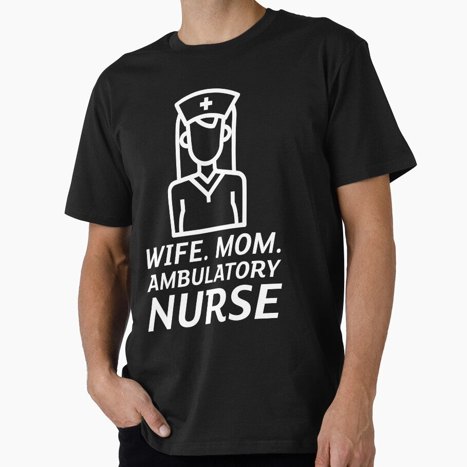 WIFE. MOM. AMBULATORY NURSE by Redlimetshirts