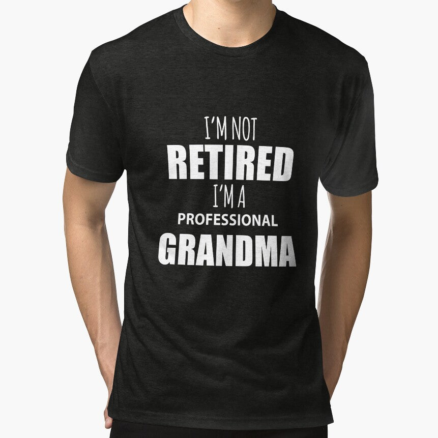 Funny I'm Not Retired I'm A Professional Grandma T-Shirt by ETIndustries