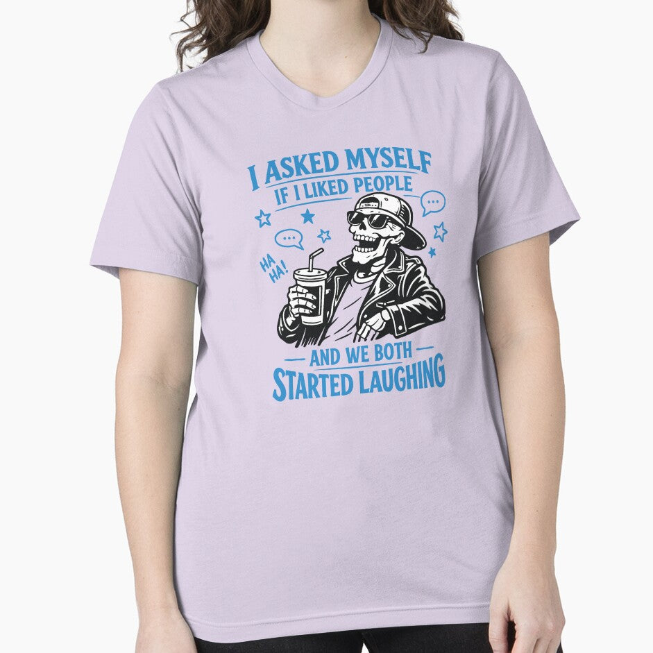 I Asked Myself If I Liked People and We Both Started Laughing – Funny Skeleton by PrintMastery