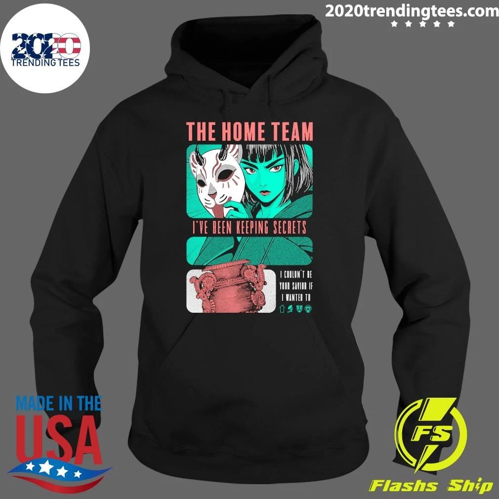 The Home Team I’ve Been Keeping Secrets Shirt