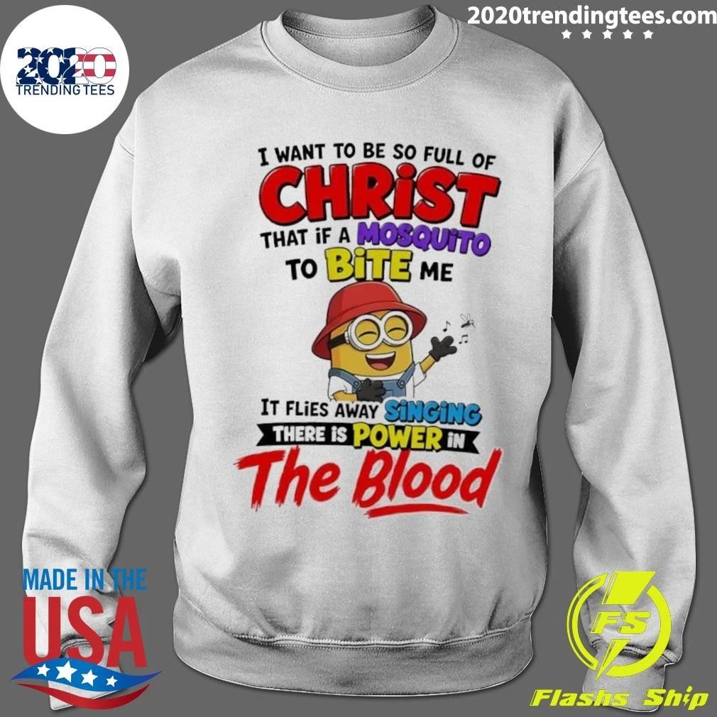 Minion I Want to Be So Full of Christ Mosquito Bite Power in the Blood Shirt