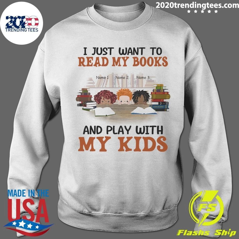 Bookworms I Just Want To Read My Books and Play With My Kids Shirt