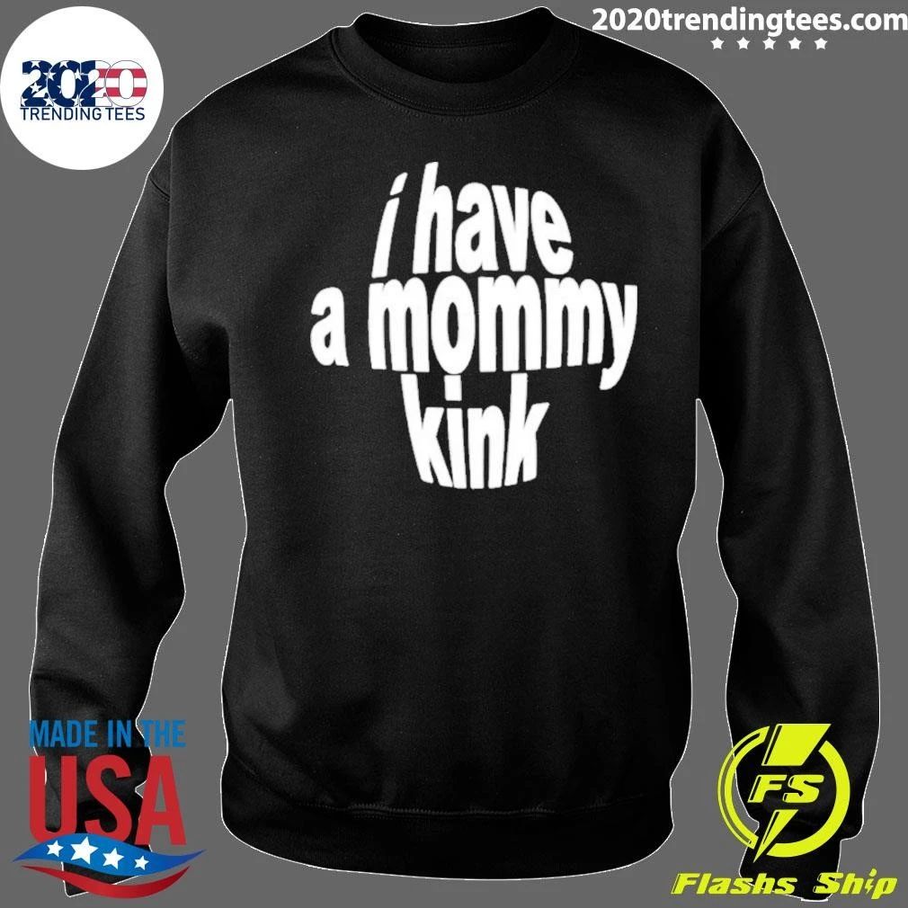 I Have A Mommy Kink Shirt