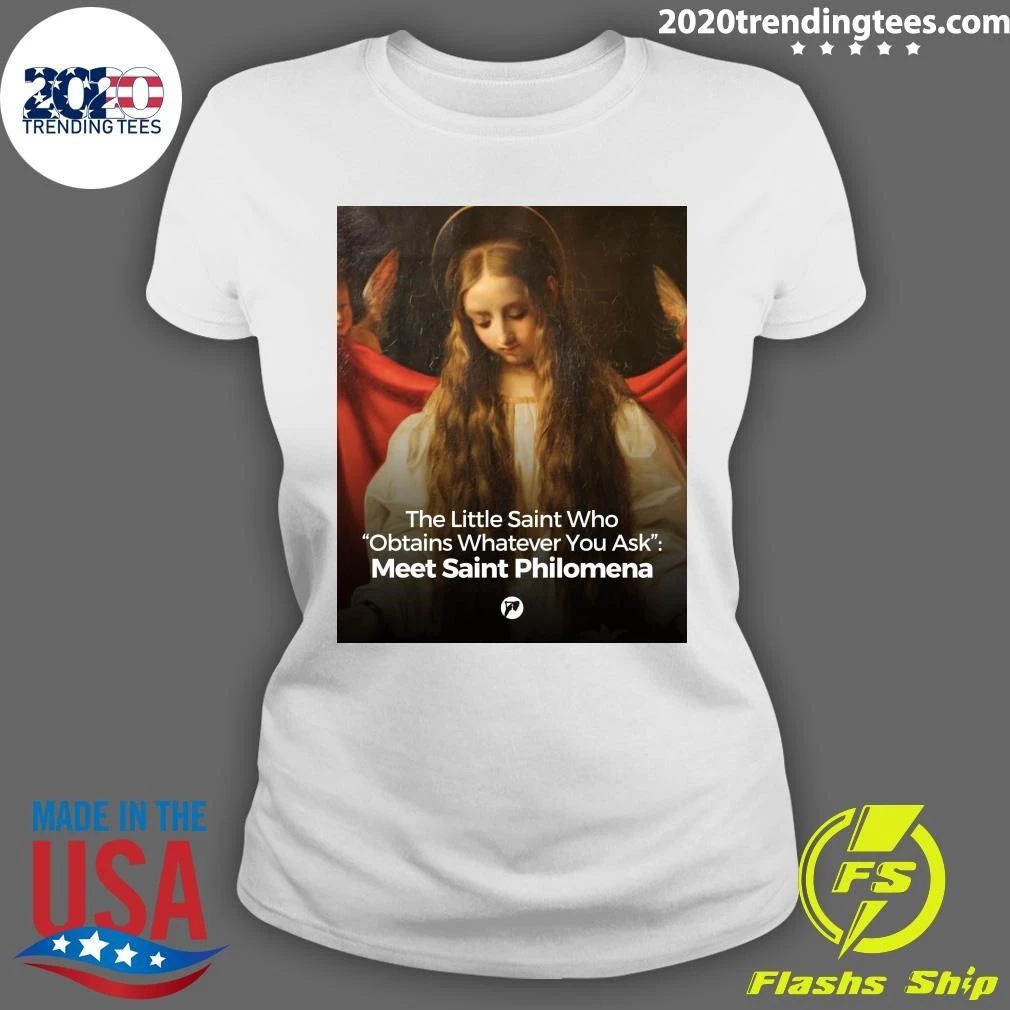 The Little Saint Who Obtains Whatever You Ask Meet Saint Philomena Shirt