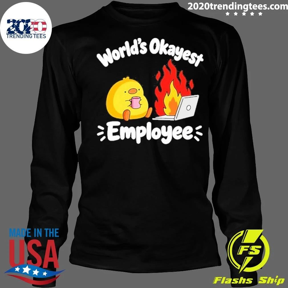 World’s Okayest Employee Duck And Laptop Fire Shirt