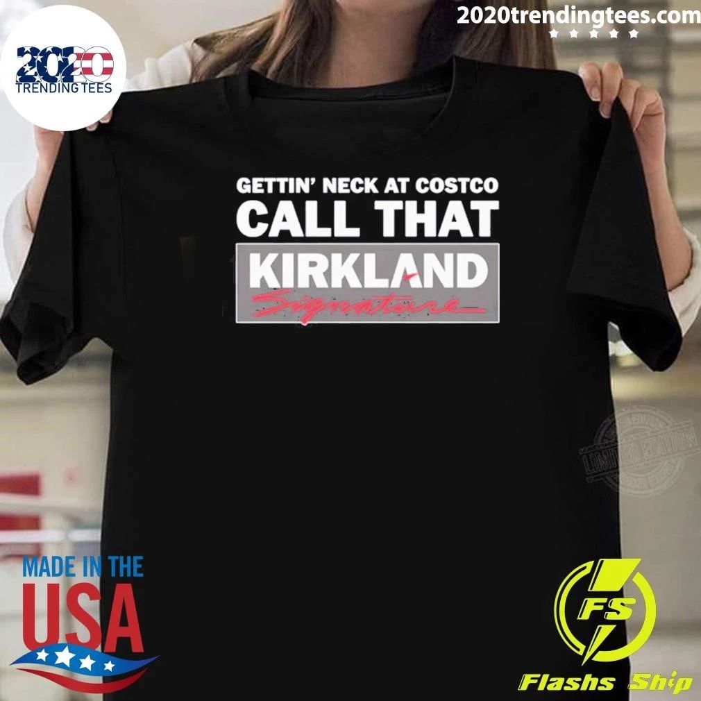 Gettin’ Neck At Costco Call That Kirkland Signature Shirt
