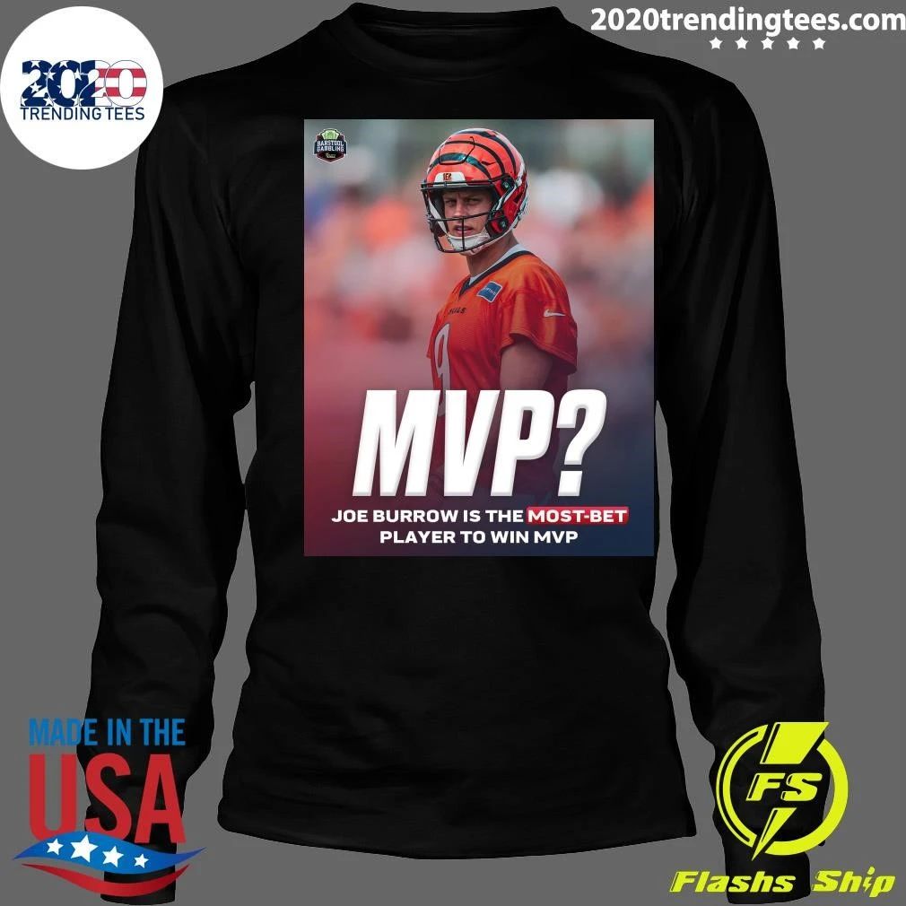 Joe Burrow Is The Most Bet Player To Win MVP Shirt