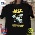 Lift Heavy So You Can Open Jars For Mom Shirt