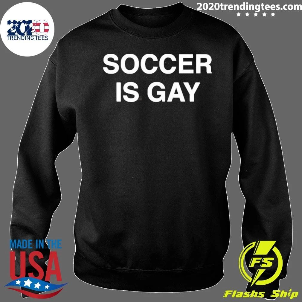 Soccer Is Gay Shirt