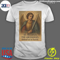 St. Michael The Archangel, Defend US In Battle Shirt