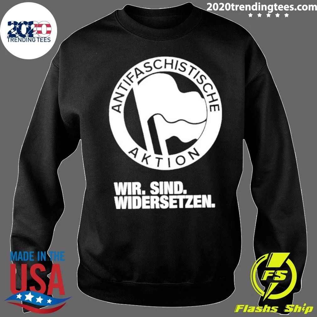 Antifaschistische Aktion Wir Sind Widersetzen Shirt