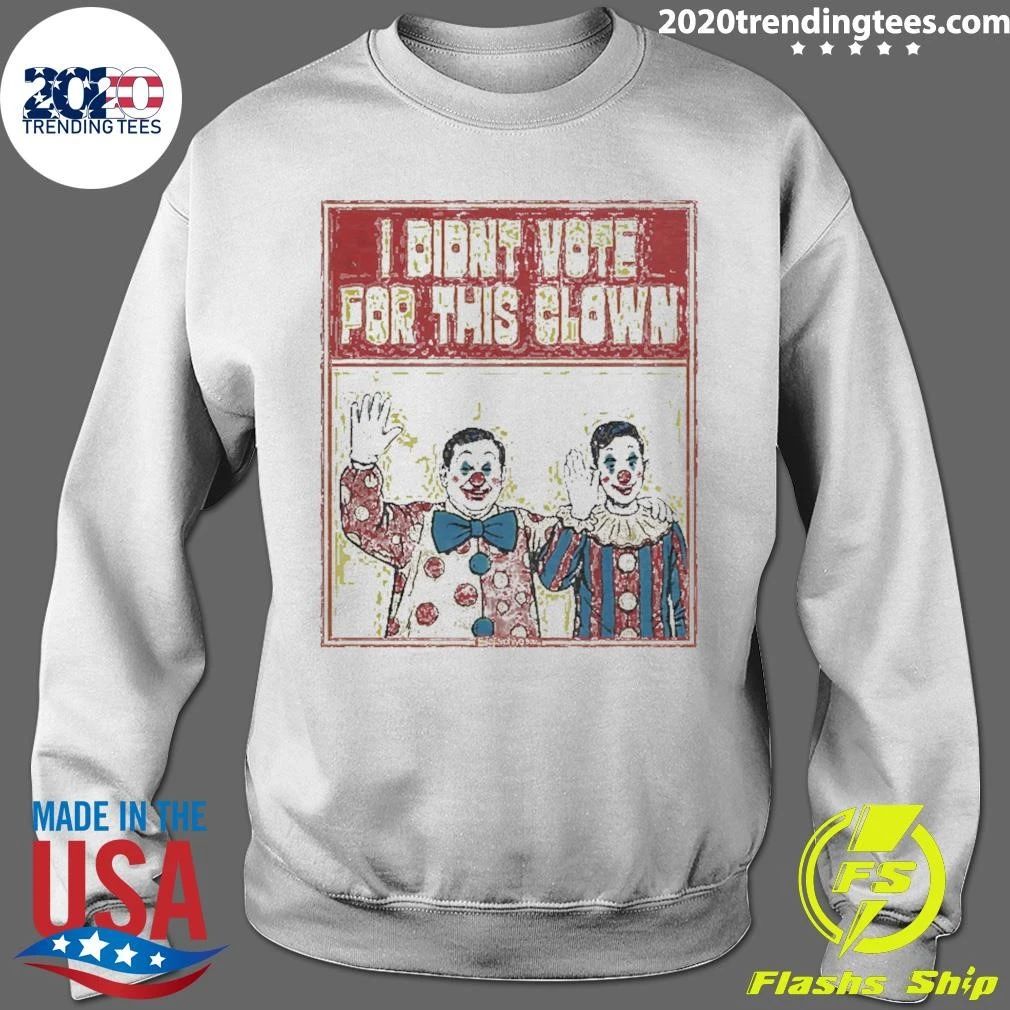 I Didn’t Vote For This Clown Shirt