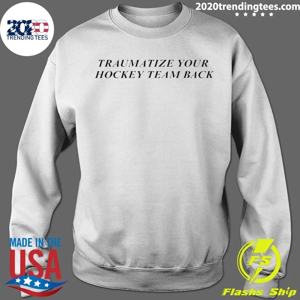 Traumatize Your Hockey Team Back Shirt