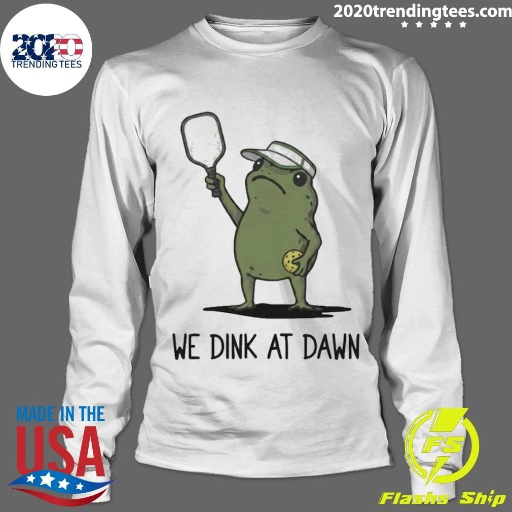 We Dink At Dawn Pickle Ball Funny Frog Meme Shirt