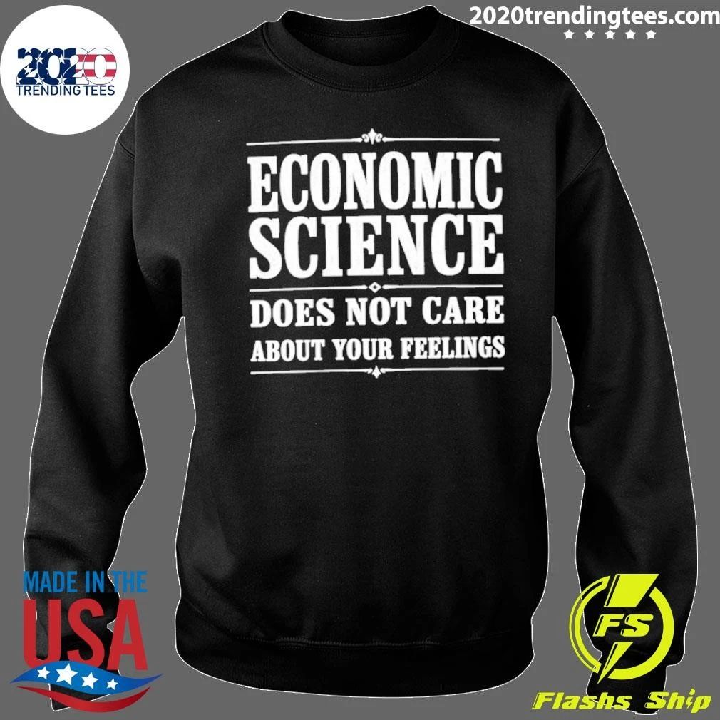 Economic Science Does Not Care About Your Feelings Shirt