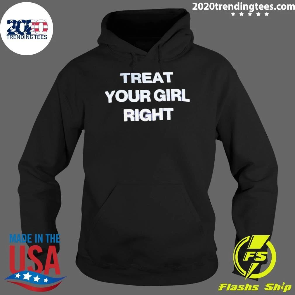 Treat Your Girl Right Relationship Advice Shirt