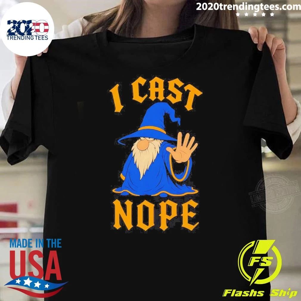 I Cast Nope Wizard Magic Shirt