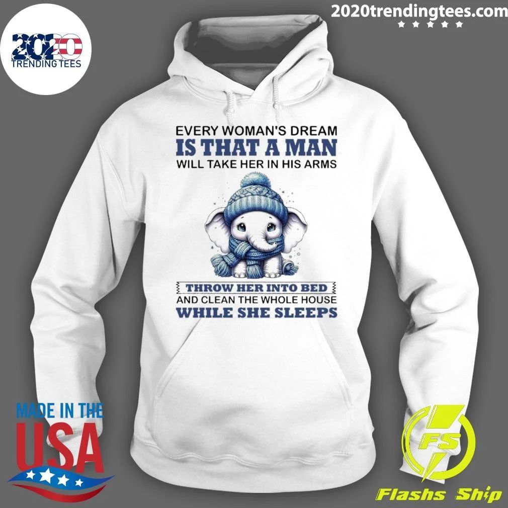 Elephant Every Woman’s Dream Is That a Man Will Take Her in His Arms Shirt