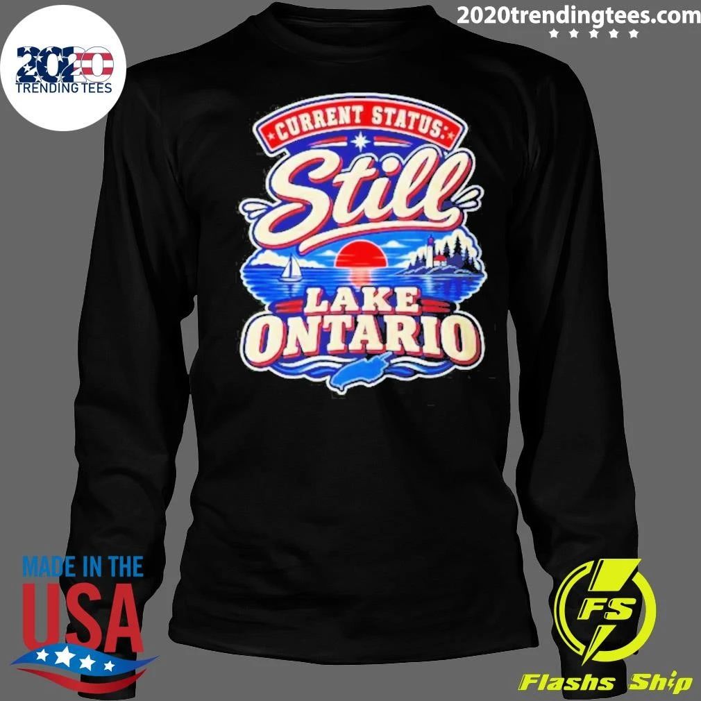 Still Lake Ontario Current Status shirt