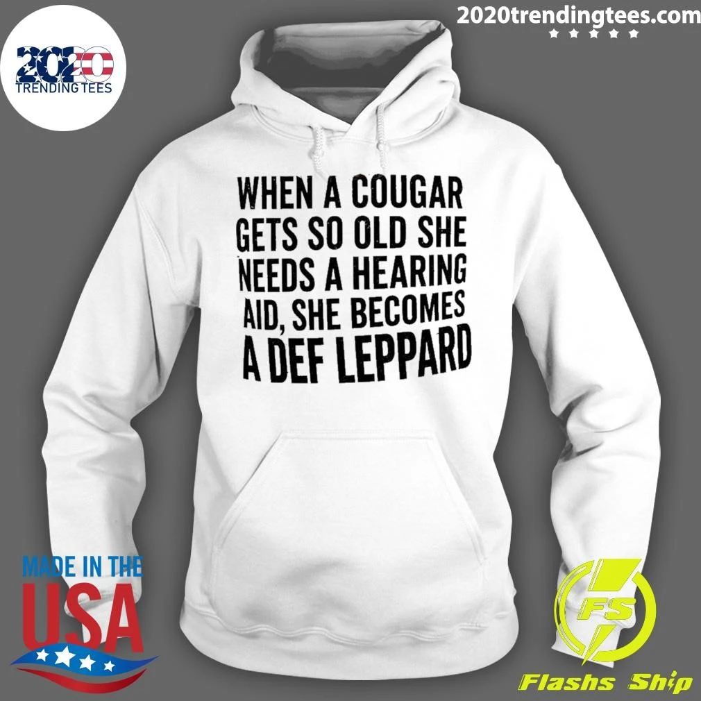When a Cougar Gets So Old She Needs a Hearing Aid She Becomes a Def Leppard Shirt
