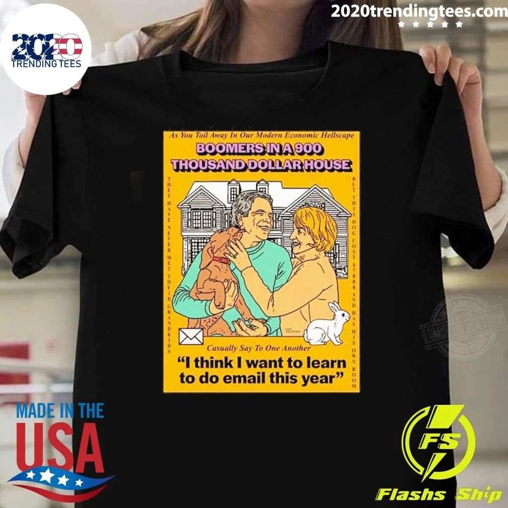 Boomers In A 900 Thousand Dollar House As You Toil Away In Our Modern Economic Hellscape Shirt