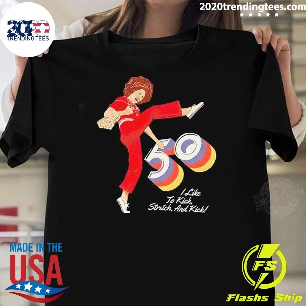 Sally O’malley I’m 50 And I Like To Kick Shirt