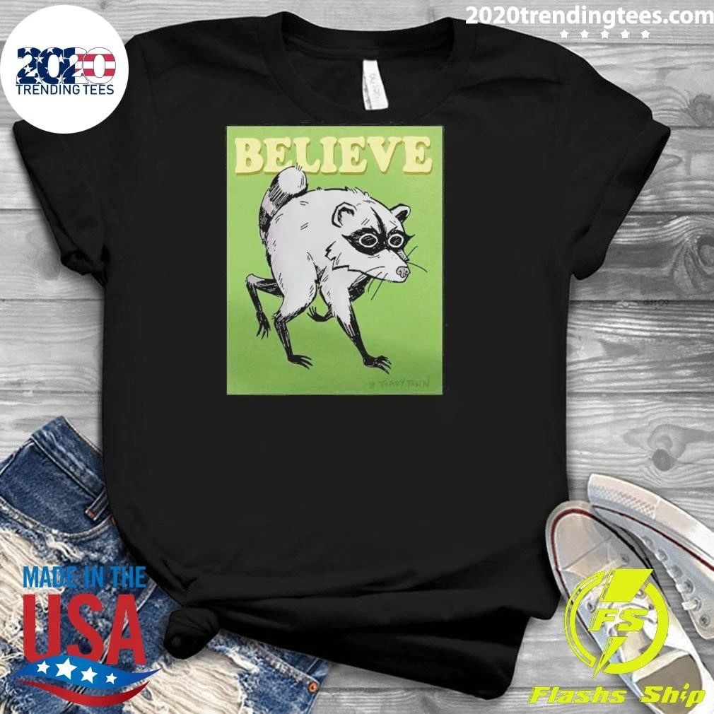 Believe Jimothy the Raccoon Shirt