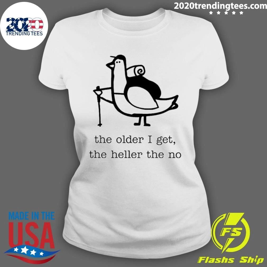 Tired Aging Pigeon The Older I Get The Heller The No Shirt