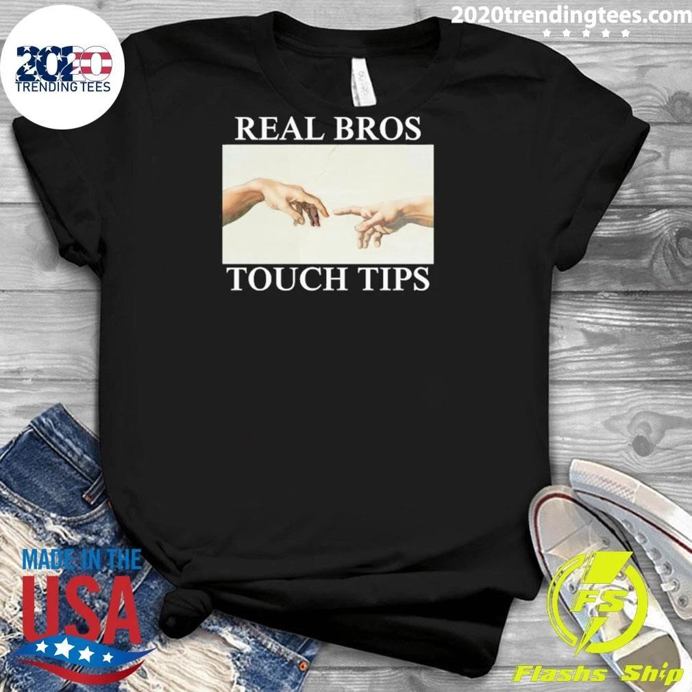 Real Bros Touch Tips Ironic Parody Unhinged Offensive Silly Bromance Tee Shirt