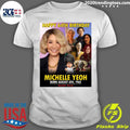 Happy 64th birthday, born in 1962 Michelle Yeoh Shirt
