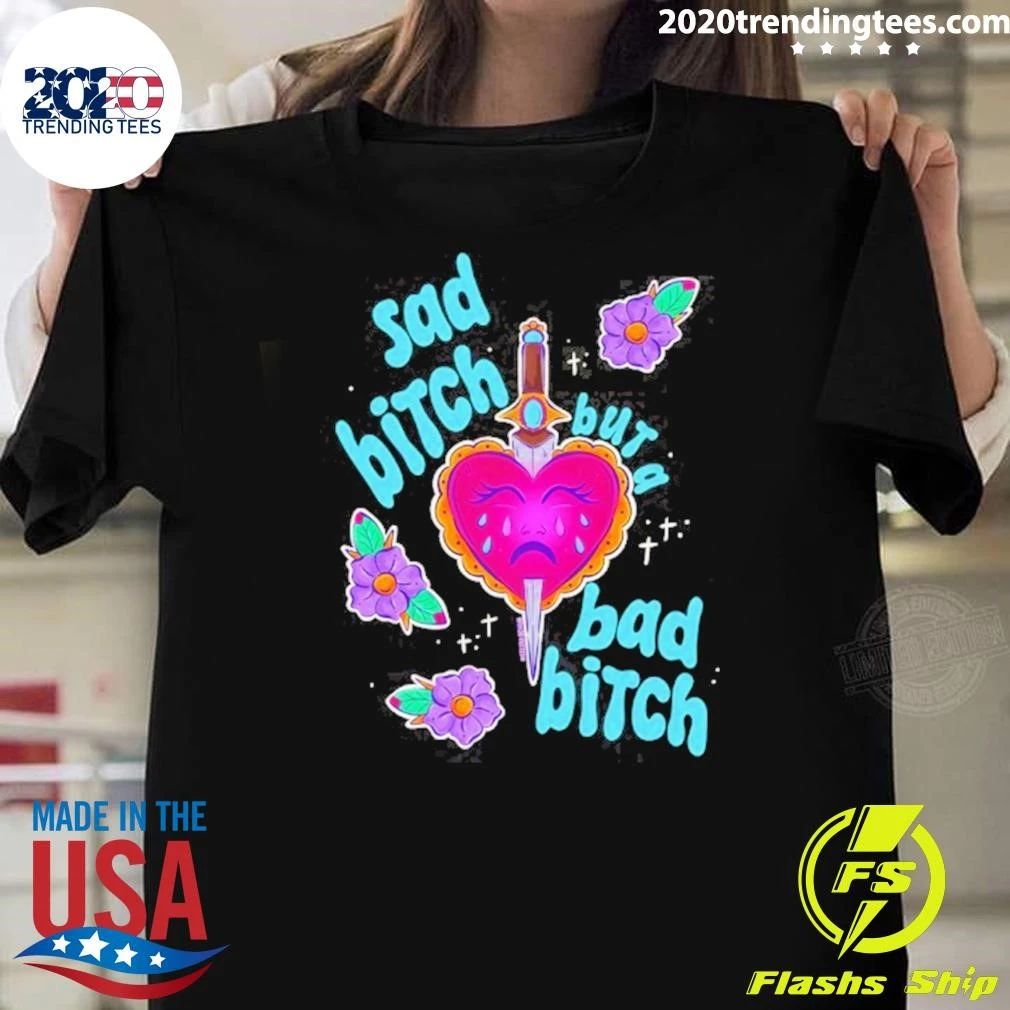 Sad Bitch But A Bad Bitch Dagger Heart Shirt