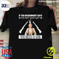 If The Government Says You Don’t Need A Gun You Need A Gun Native American Shirt