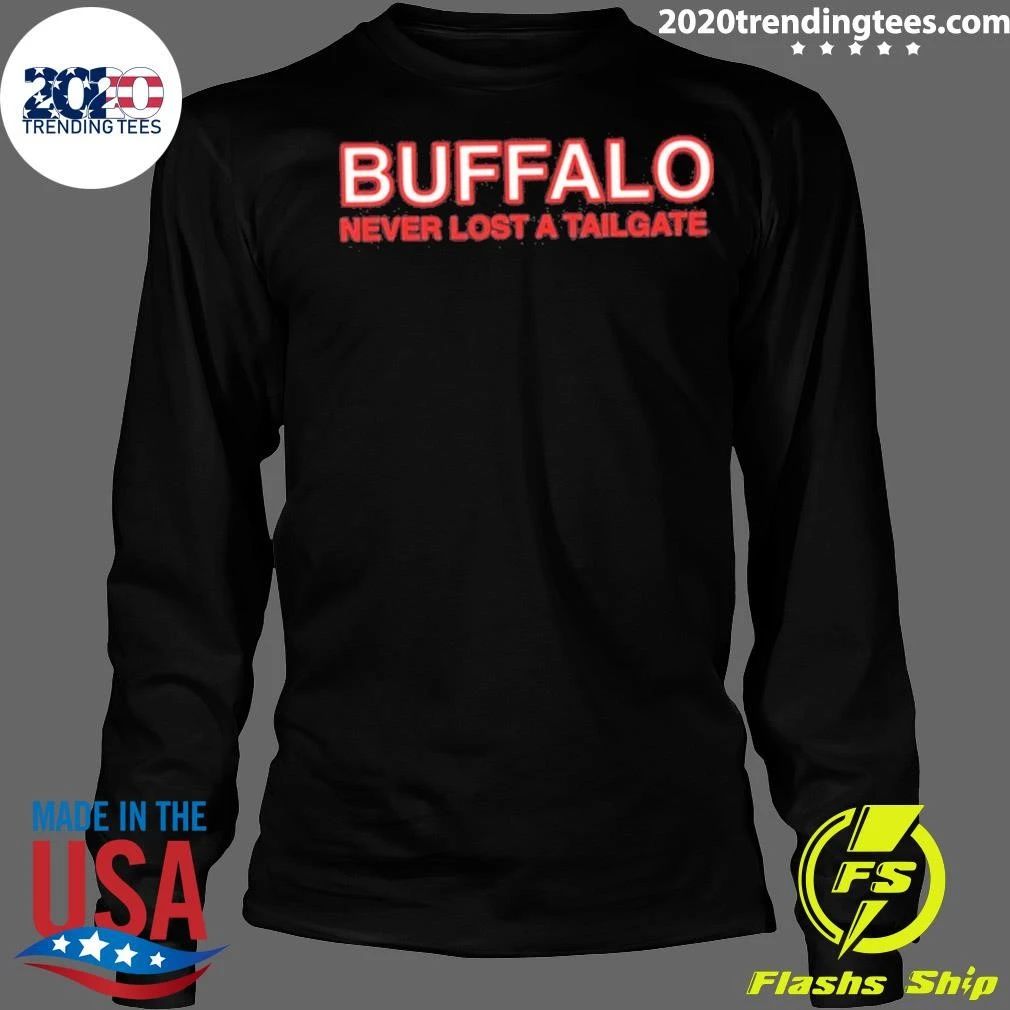 Buffalo Never Lost A Tailgate Shirt