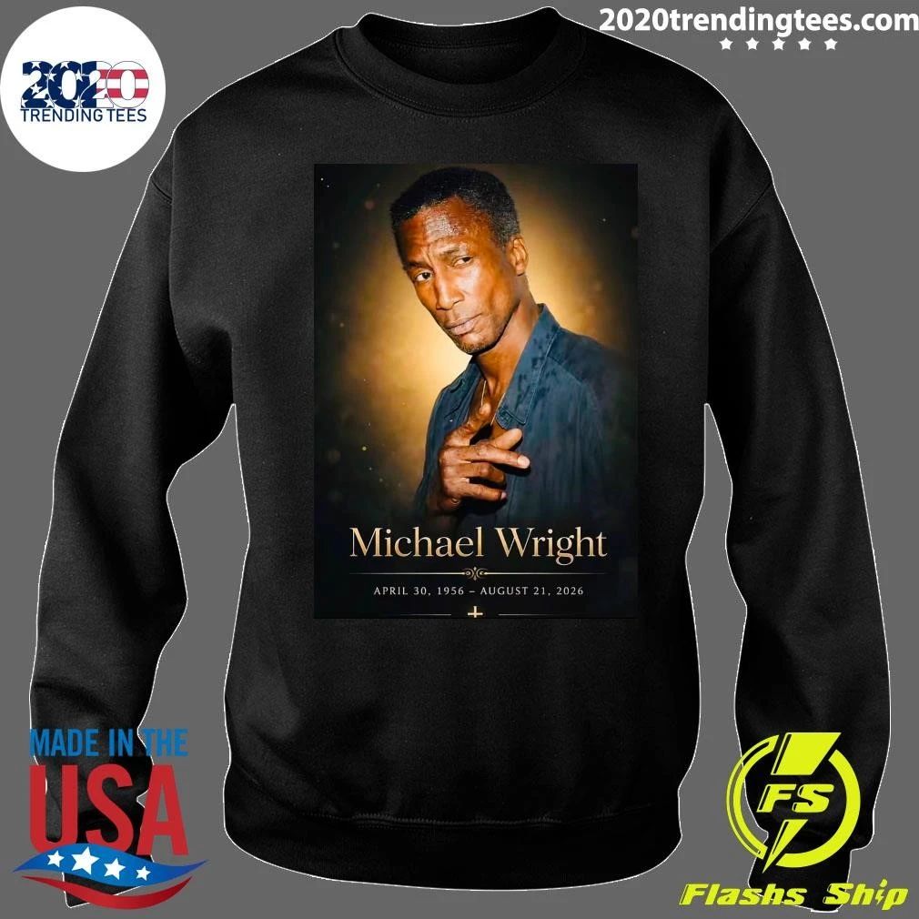 Rip Michael Wright Died August 19 In Los Angeles He Was 70 Shirt