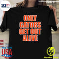 Only Gators Get Out Alive Shirt