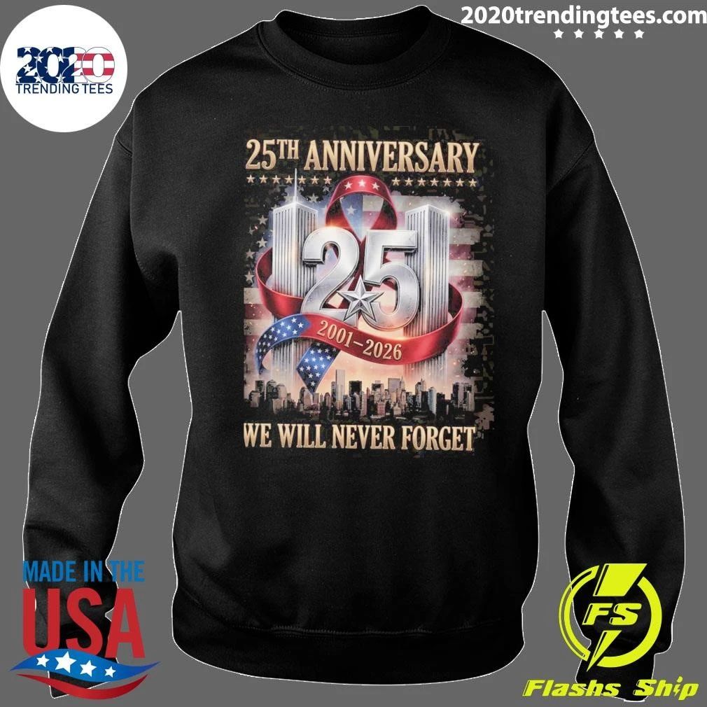 25th Anniversary 9-11 2001-2026, We Will Never Forget Memorial Tee Shirt
