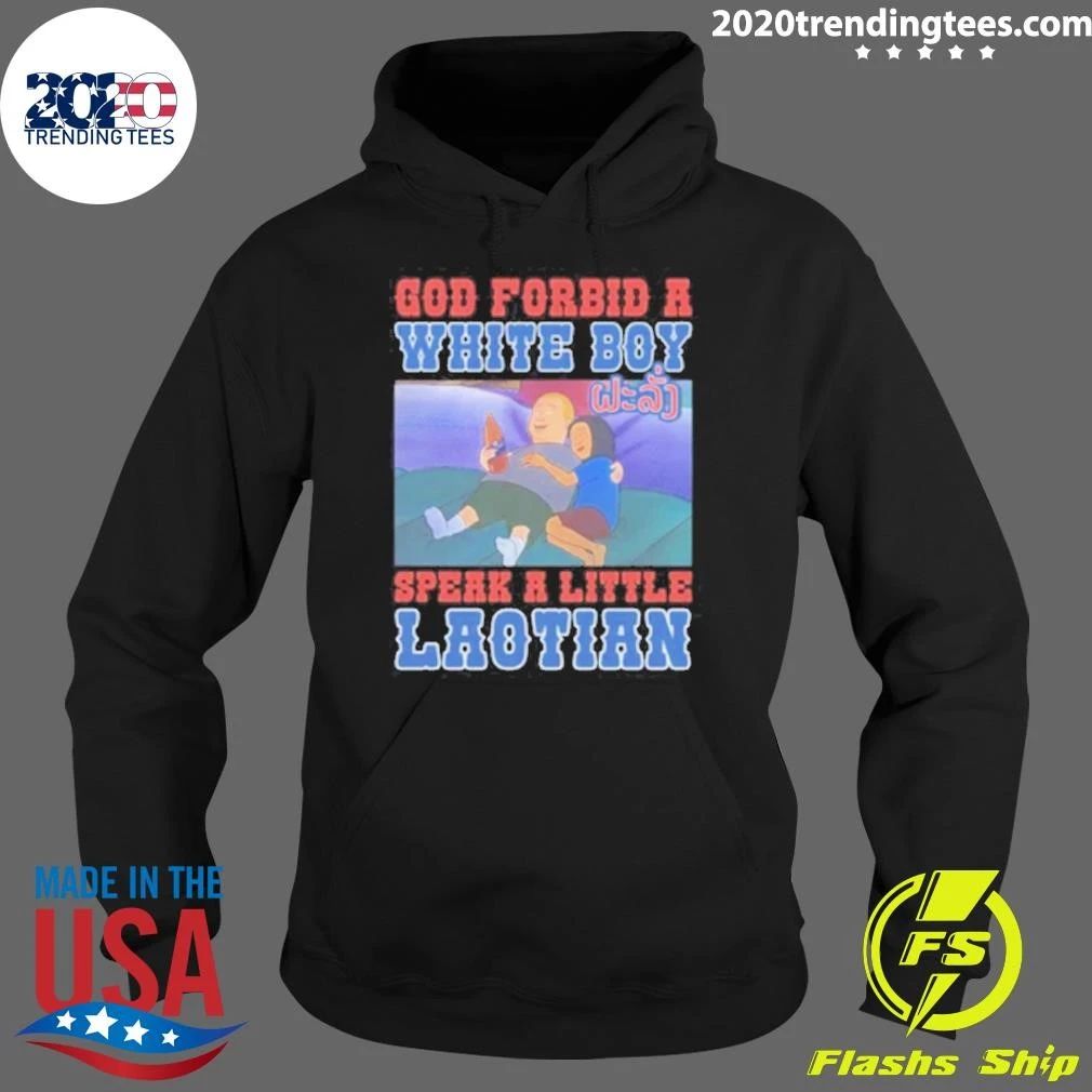 God Forbid A White Boy Speak A Little Laotion Shirt
