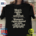 Men’s Rights Are Universal Women’s Rights Depend Shirt
