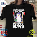Psycho Penguin Halloween I Want To Be Nice, But Then People Happen Shirt