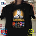We Remember The Incredible Legacy Of Ralph W. Hemecker, Who Has Passed Away At The Age Of 65 Shirt