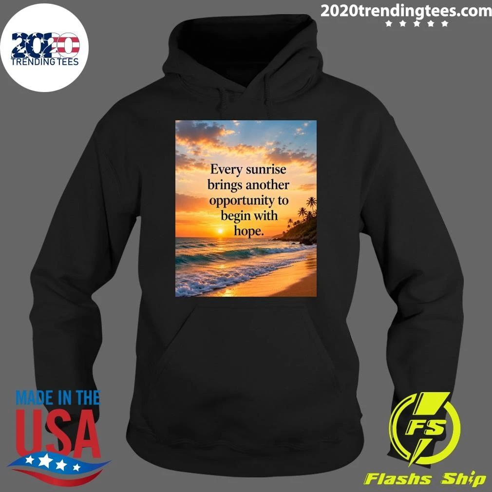 Every Sunrise Brings Another Opportunity To Begin With Hope Shirt
